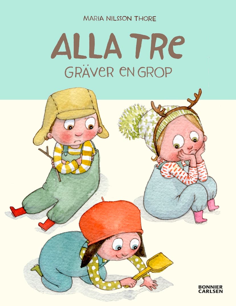 Alla tre gräver en grop en barnbok av Maria Nilsson Thore