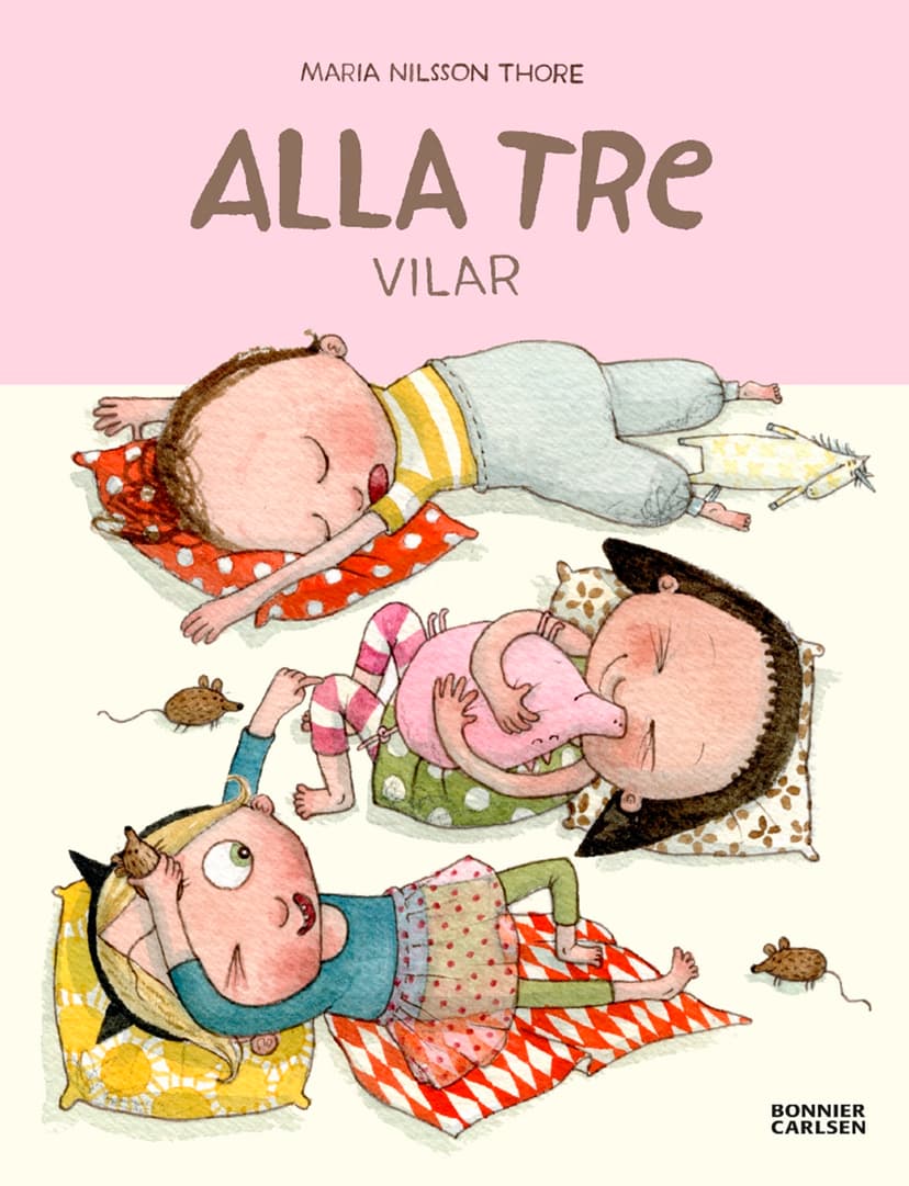 Alla tre vilar en barnbok av Maria Nilsson Thore