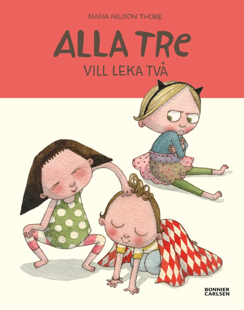 Alla tre vill leka två en barnbok av Maria Nilsson Thore